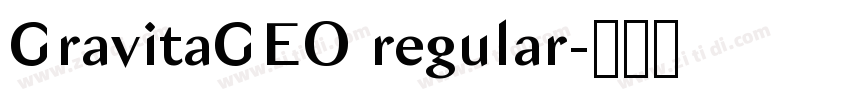 GravitaGEO regular字体转换 GravitaGEO regular字体转换
